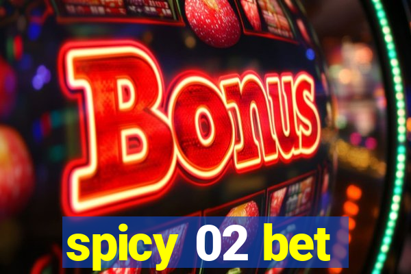 spicy 02 bet